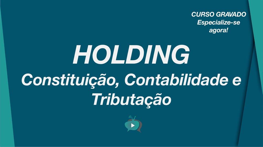 EAD - HOLDING: CONSTITUIÇÃO, CONTABILIDADE E TRIBUTAÇÃO (CONTABILISTAPLAY)