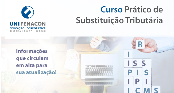 Curso Prático de Substituição Tributária - Unifenacon-   Online -Link