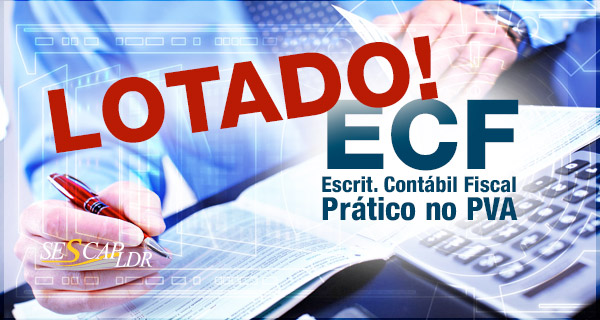 ECF - Escrituração Contábil Fiscal (v.2.x) Prático no PVA (presumido, real e imunes/isentas) INSCRIÇÕES ENCERRADAS!