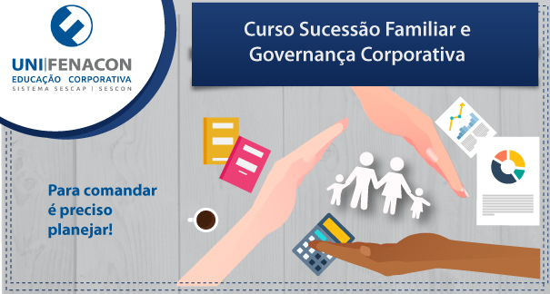 Curso EaD - Sucessão Familiar e Governança Corporativa - UNIFENACON - 2ª Parte