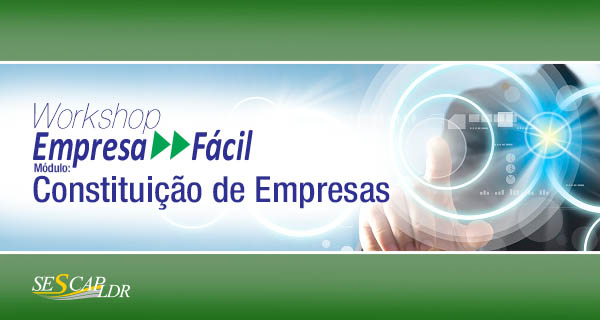 Workshop: Empresa Fácil - Módulo: Constituição de Empresas, com Estudos de Casos