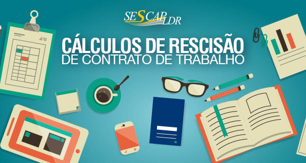 Cálculos de Rescisão de Contrato de Trabalho