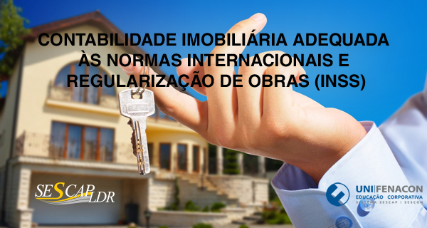 Curso EAD - Contabilidade Imobiliária Adequada às Normas Internacionais e Regularização de Obras (INSS) - UNIFENACON